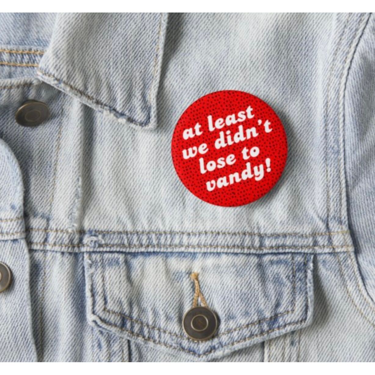 At Least We Didn’t Lose to Vandy! button